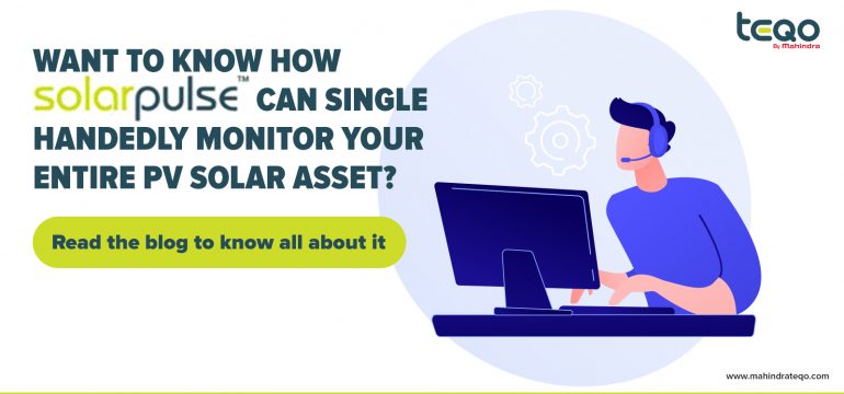 Why is SolarPulse the best Monitoring tool for your PV Solar Assets?
